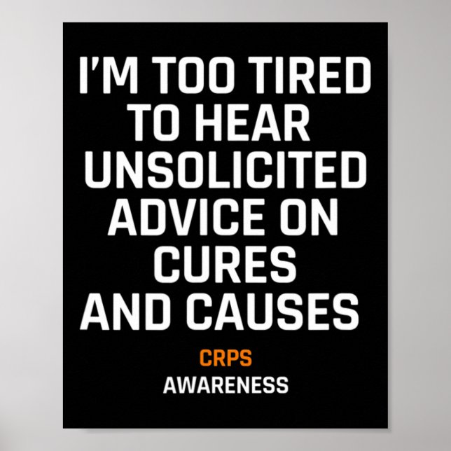 Too Tired For Unsolicited Advice Rsd Crps Awarenes Poster (Front)