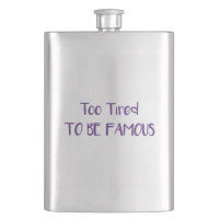 Too Tired To Be Famous