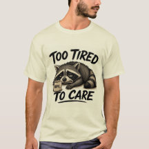 Too Tired To Care – Funny Exhausted Racoon