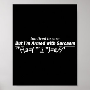Too Tired To Care Funny Sarcastic Dark Humour Quot Poster