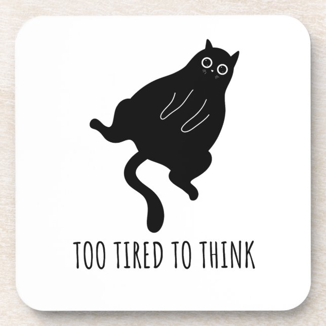 Too Tired to Think - Funny Exhausted Black Cat Coaster (Front)