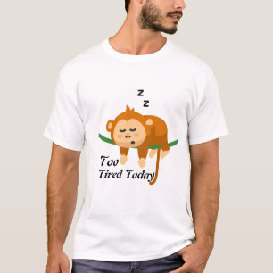 Too Tired Today Sleeping Monkey Cute Funny T-Shirt