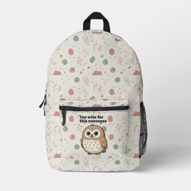 "Too Wise For This Nonsense" Owl Design Printed Backpack (Front)