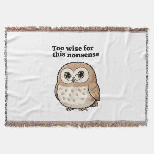 "Too Wise For This Nonsense" Wise Owl Design Throw Blanket