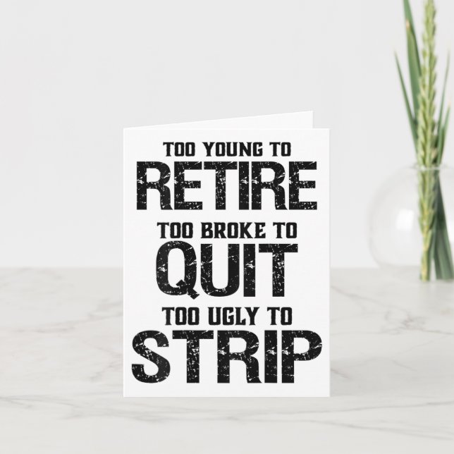 Too Young To Retire Too Broke To Quit  Card (Front)