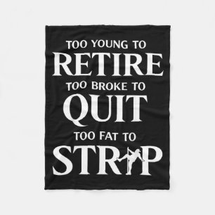 Too Young to Retire Too Fat to Fleece Blanket