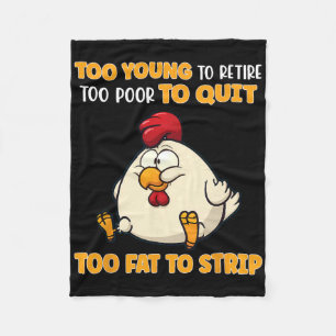 Too Young To Retire Too Poor To Quit Too Fat To St Fleece Blanket