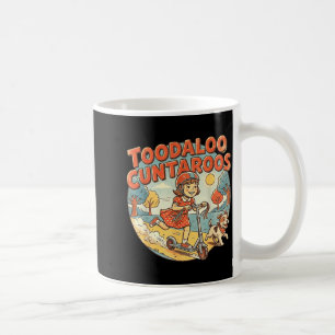 Toodaloo cuntaroos sarcastic funny retro goodbyeTo Coffee Mug
