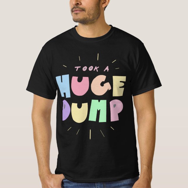 TOOK A HUGE DUMP T-SHIRT (Front)