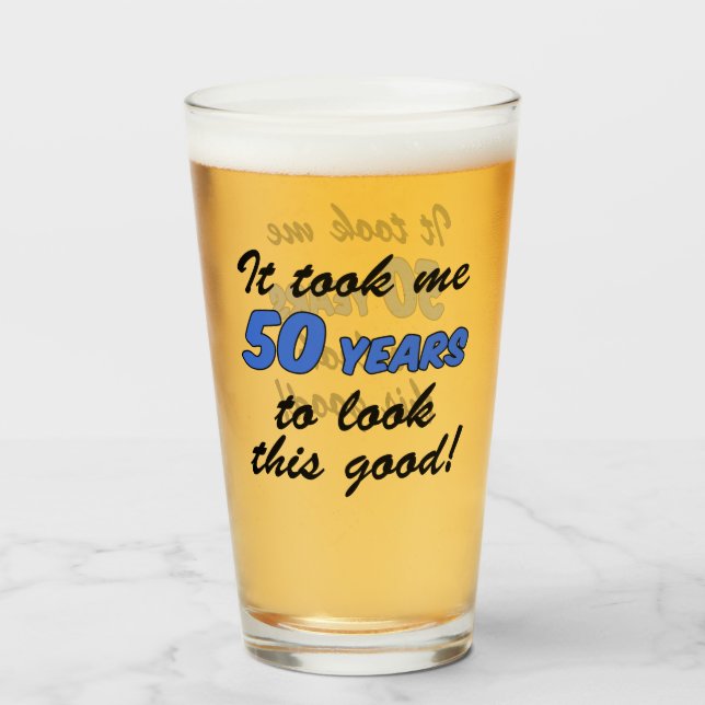 Took Me 50 Years To Look This Good Glass (Front Filled)