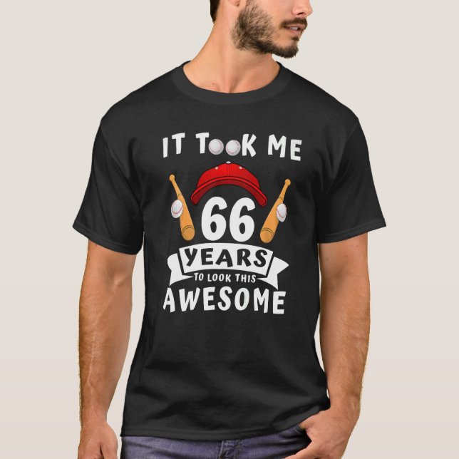 Took Me 66 Years To Look This Awesome Baseball 66t T-Shirt (Front)