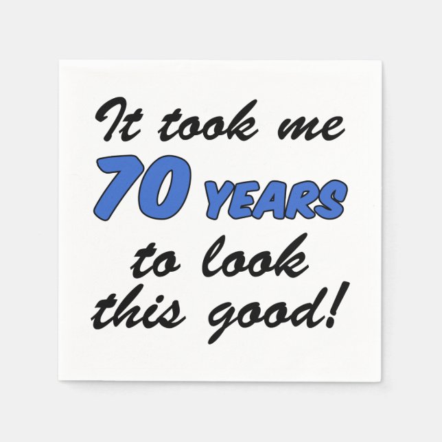 Took Me 70 Years Look This Good Napkins (Front)