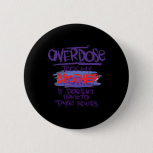 Took My Brother It Doesn't' Have To Take Yours 1 6 Cm Round Badge