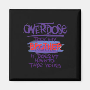 Took My Brother It Doesn't' Have To Take Yours 1 Magnet