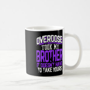 Took My Brother It Doesn't' Have To Take Yours Coffee Mug