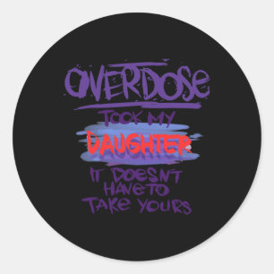 Took My Daughter It Doesn't' Have To Take Yours Classic Round Sticker