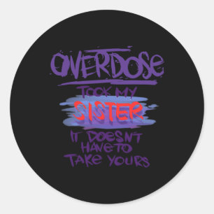 Took My Sister It Doesn't' Have To Take Yours 1 Classic Round Sticker