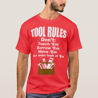 Tool Rules Funny Father's Day Handyman Gift Tee