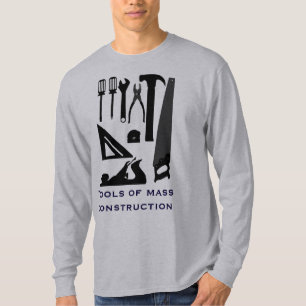 "Tools of mass construction" T-Shirt