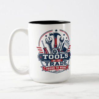 Tools Of The Trade Labour Day Two-Tone Coffee Mug