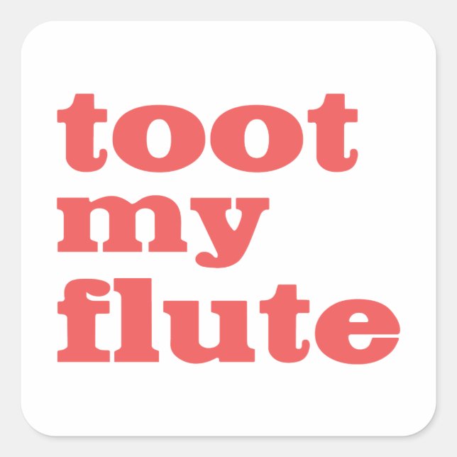 Toot My Flute Square Sticker (Front)