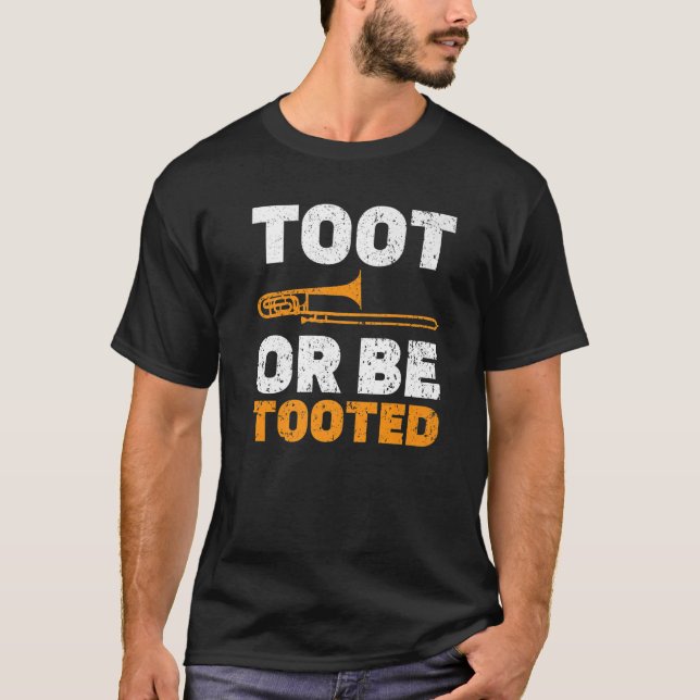 Toot Or Be Tooted Musical Instrument Musician Trom T-Shirt (Front)
