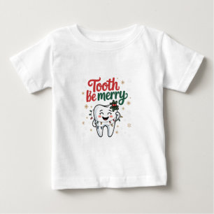 Tooth Be Merry Funny Dental Dentist Christmas Baby T-Shirt