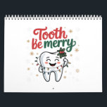 Tooth Be Merry Funny Dental Dentist Christmas Calendar<br><div class="desc">tooth be merry pun,  dentist christmas humour,  dental office xmas 2025,  merry toothmas joke,  tooth gift funny,  christmas dentist design,  tooth joke holiday,  santa tooth humour,  christmas 2025 dental design,  oral hygiene funny xmas</div>