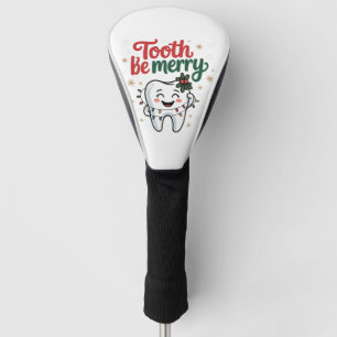 Tooth Be Merry Funny Dental Dentist Christmas Golf Head Cover