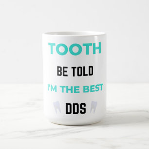 Tooth Be Told I'm The Best DDS 2 Coffee Mug