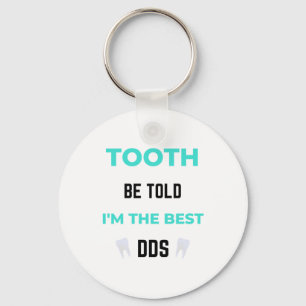 Tooth Be Told I'm The Best DDS 2 Key Ring