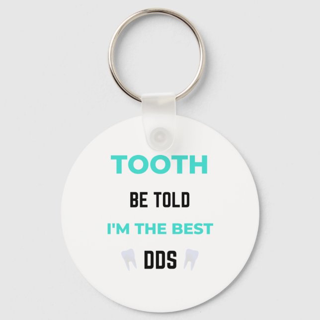 Tooth Be Told I'm The Best DDS 2 Key Ring (Front)