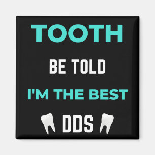 Tooth Be Told I'm The Best DDS Magnet