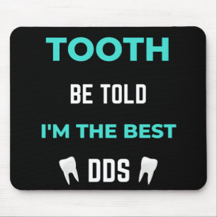 Tooth Be Told I'm The Best DDS Mouse Pad