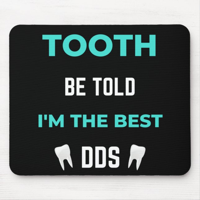 Tooth Be Told I'm The Best DDS Mouse Pad (Front)