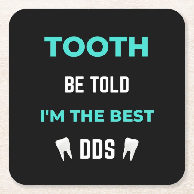 Tooth Be Told I'm The Best DDS Square Paper Coaster (Front)