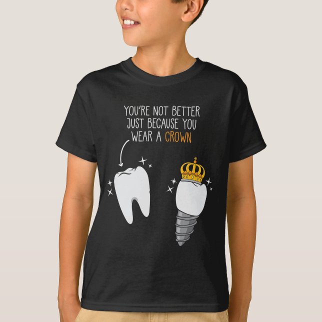 Tooth Crown Dentistry Doctor Dental Hygienist T-Shirt (Front)