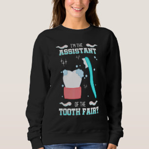 Tooth Fairy Assitant Dental Hygienist Dentists Ora Sweatshirt