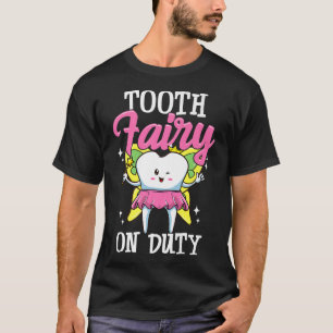Tooth Fairy On Duty Dental Assistant Dental Hygien T-Shirt