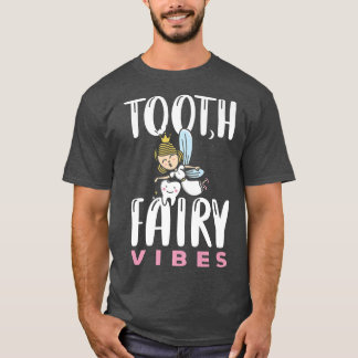Tooth fairy vibes teeth Dental Hygienist T-Shirt