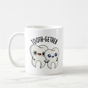 Tooth-gether Funny Tooth Pun Coffee Mug