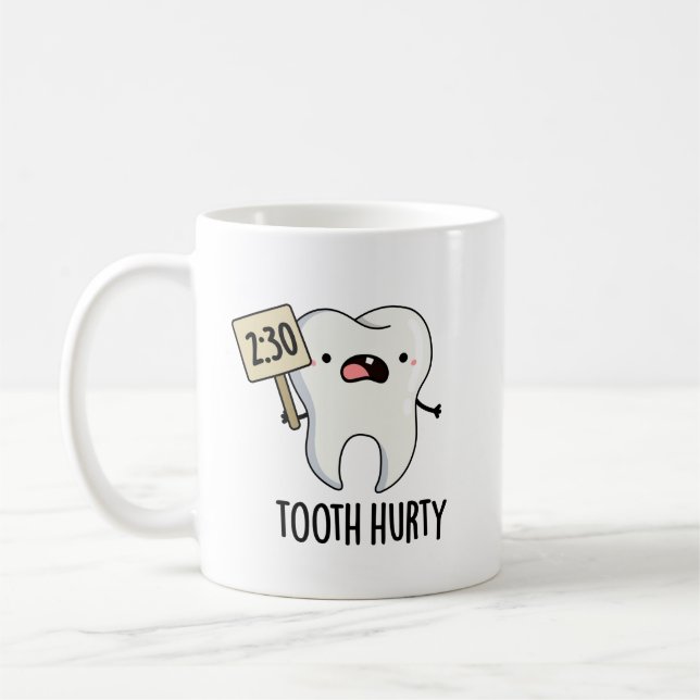 Tooth Hurty Funny Dental Pun  Coffee Mug (Left)
