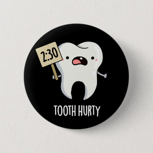 Tooth Hurty Funny Dental Pun Dark BG 6 Cm Round Badge