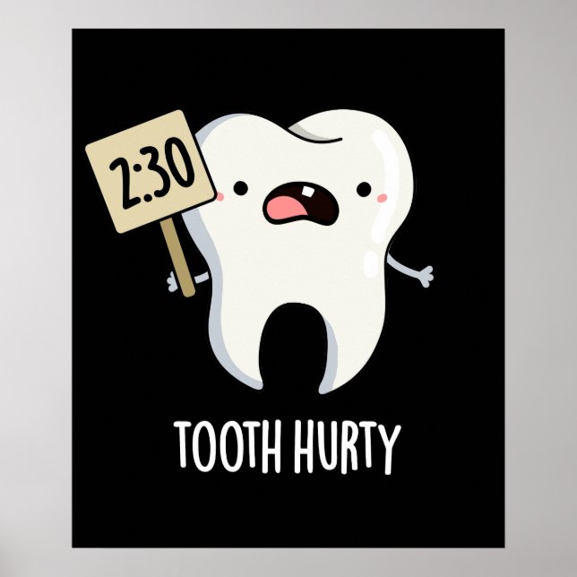 Tooth Hurty Funny Dental Pun Dark BG Poster (Front)