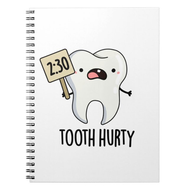 Tooth Hurty Funny Dental Pun  Notebook (Front)
