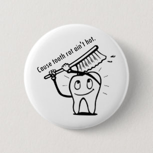 Tooth Rot Ain't Hot 6 Cm Round Badge