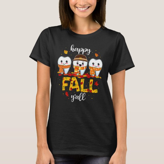 Tooth Teeth Happy Fall Y'all Dental Dentist Thanks T-Shirt (Front)