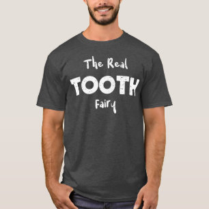 Tooth The Real Tooth FairyHalloween Sayings T-Shirt
