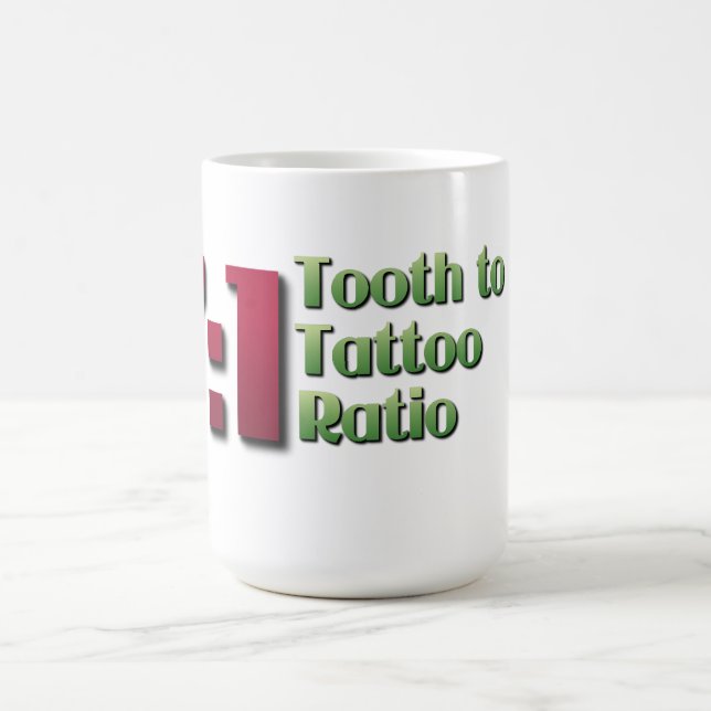 Tooth to Tattoo Ratio Coffee Mug (Center)