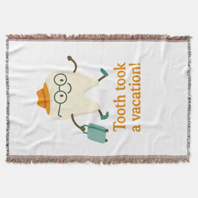 Tooth Took a Vacation Throw Blanket | Funny Tooth  (Front)